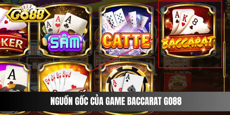 Nguồn gốc của game Baccarat Go88