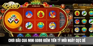 Chơi Bầu Cua Mini Go88 Kiếm Tiền Tỷ Mỗi Ngày Cực Dễ