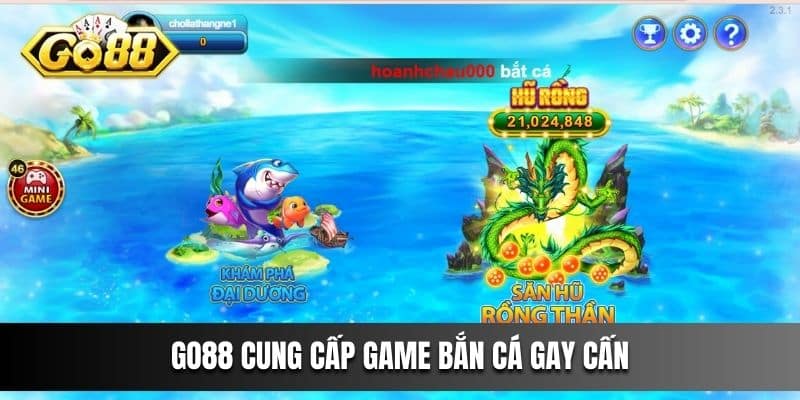 Go88 cung cấp game bắn cá gay cấn