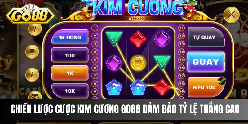 Chiến Lược Cược Kim Cương Go88 Đảm Bảo Tỷ Lệ Thắng Cao