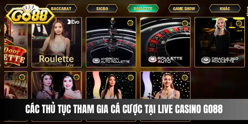 Các thủ tục tham gia cá cược tại Live Casino Go88