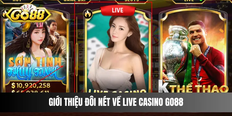 Giới thiệu đôi nét về Live Casino Go88