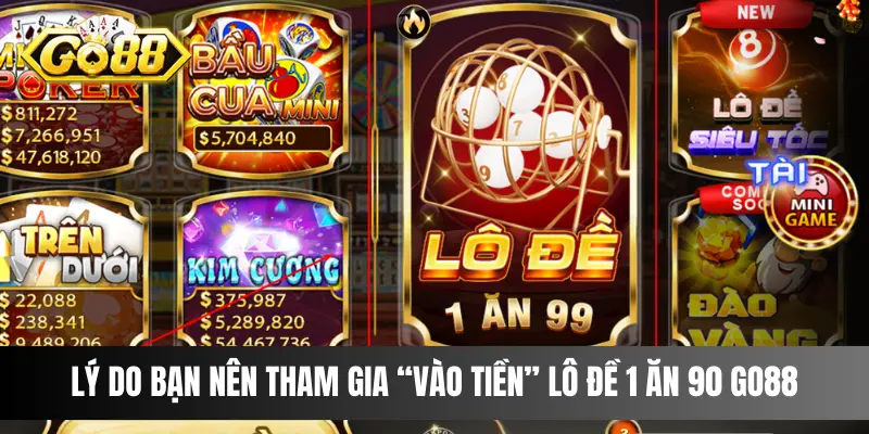 Lý do bạn nên tham gia “vào tiền” Lô Đề 1 ăn 90 Go88