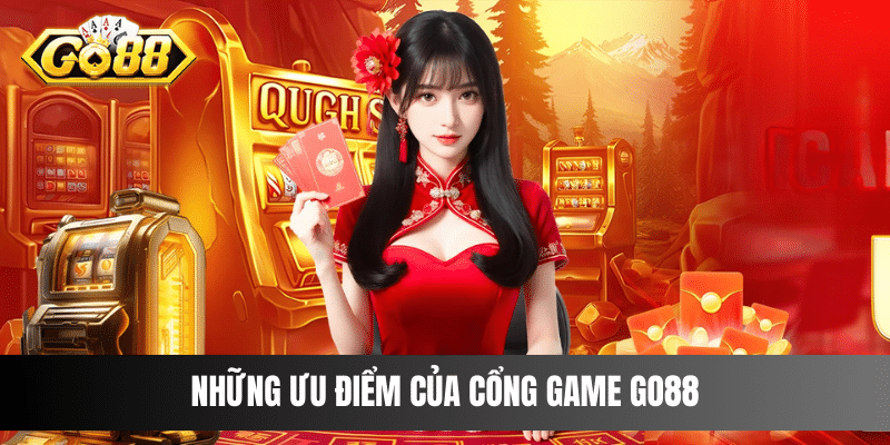 Những ưu điểm của cổng game Go88