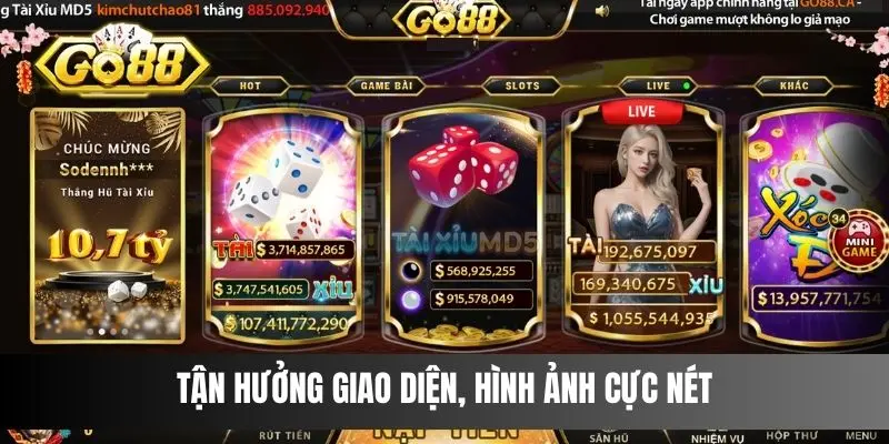 Tận hưởng giao diện, hình ảnh cực nét