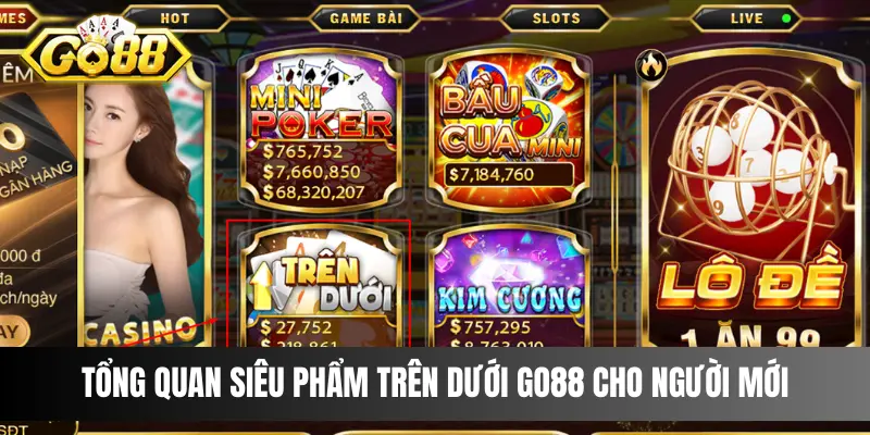 Tổng quan siêu phẩm Trên Dưới Go88 cho người mới