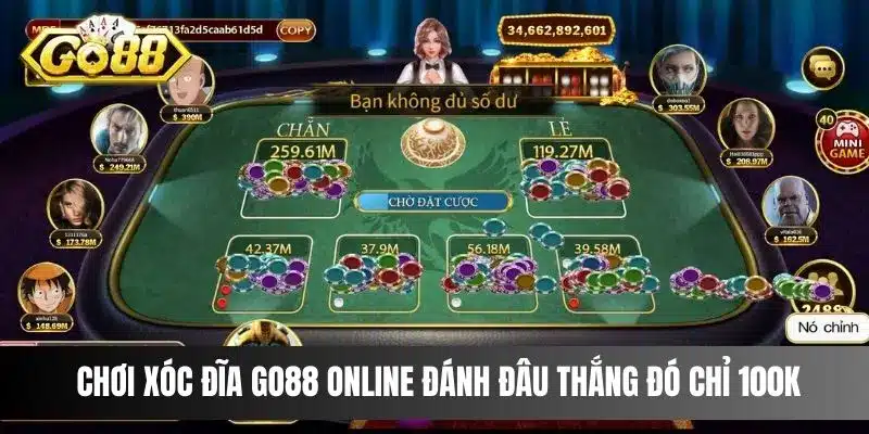 Chơi Xóc Đĩa Go88 Online Đánh Đâu Thắng Đó Chỉ 100k